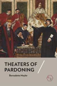 Theaters of Pardoning (Corpus Juris: the Humanities in Politics and Law)