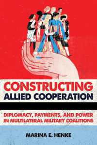 Constructing Allied Cooperation : Diplomacy, Payments, and Power in Multilateral Military Coalitions