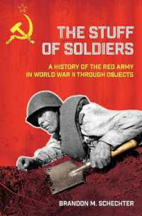 The Stuff of Soldiers : A History of the Red Army in World War II through Objects (Battlegrounds: Cornell Studies in Military History)