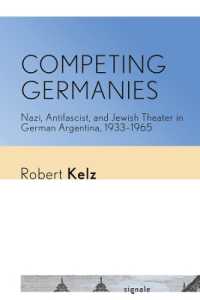 Competing Germanies : Nazi, Antifascist, and Jewish Theater in German Argentina, 1933-1965 (Signale: Modern German Letters, Cultures, and Thought)