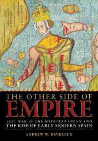 The Other Side of Empire : Just War in the Mediterranean and the Rise of Early Modern Spain