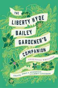 The Liberty Hyde Bailey Gardener's Companion : Essential Writings (The Liberty Hyde Bailey Library)