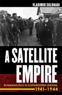 A Satellite Empire : Romanian Rule in Southwestern Ukraine, 1941-1944