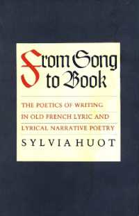From Song to Book : The Poetics of Writing in Old French Lyric and Lyrical Narrative Poetry
