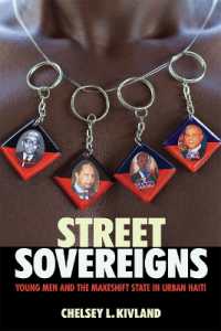 Street Sovereigns : Young Men and the Makeshift State in Urban Haiti