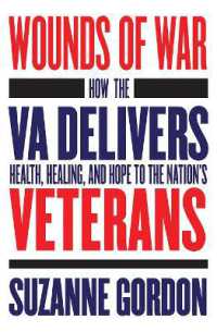 Wounds of War : How the VA Delivers Health, Healing, and Hope to the Nation's Veterans (The Culture and Politics of Health Care Work)
