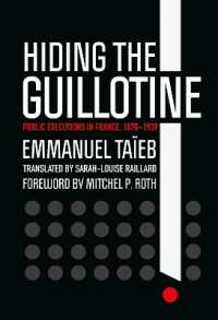 Hiding the Guillotine : Public Executions in France, 1870-1939