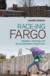 Race-ing Fargo : Refugees, Citizenship, and the Transformation of Small Cities