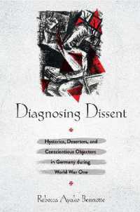 Diagnosing Dissent : Hysterics, Deserters, and Conscientious Objectors in Germany during World War One