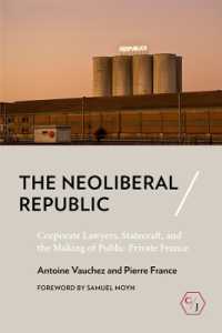 The Neoliberal Republic : Corporate Lawyers, Statecraft, and the Making of Public-Private France (Corpus Juris: the Humanities in Politics and Law)