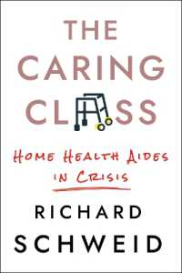 The Caring Class : Home Health Aides in Crisis (The Culture and Politics of Health Care Work)