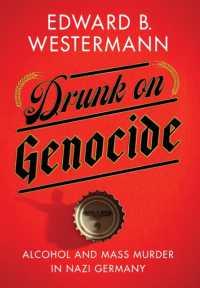 Drunk on Genocide : Alcohol and Mass Murder in Nazi Germany (Battlegrounds: Cornell Studies in Military History)