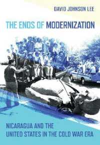 The Ends of Modernization : Nicaragua and the United States in the Cold War Era (The United States in the World)