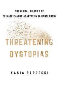 Threatening Dystopias : The Global Politics of Climate Change Adaptation in Bangladesh (Cornell Series on Land: New Perspectives on Territory, Development, and Environment)