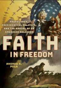 Faith in Freedom : Propaganda, Presidential Politics, and the Making of an American Religion