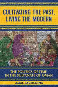 Cultivating the Past, Living the Modern : The Politics of Time in the Sultanate of Oman