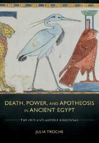 Death, Power, and Apotheosis in Ancient Egypt : The Old and Middle Kingdoms