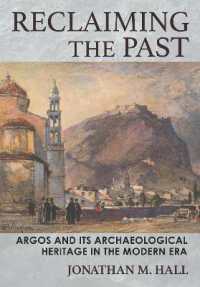 Reclaiming the Past : Argos and Its Archaeological Heritage in the Modern Era