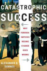 Catastrophic Success : Why Foreign-Imposed Regime Change Goes Wrong (Cornell Studies in Security Affairs)
