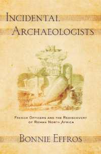 Incidental Archaeologists : French Officers and the Rediscovery of Roman North Africa