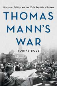 Thomas Mann's War : Literature, Politics, and the World Republic of Letters