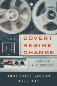 Covert Regime Change : America's Secret Cold War (Cornell Studies in Security Affairs)