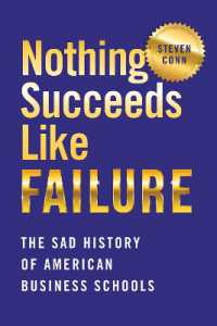 Nothing Succeeds Like Failure : The Sad History of American Business Schools (Histories of American Education)