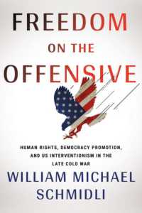 Freedom on the Offensive : Human Rights, Democracy Promotion, and US Interventionism in the Late Cold War (The United States in the World)