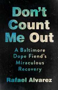 Don't Count Me Out : A Baltimore Dope Fiend's Miraculous Recovery (The Culture and Politics of Health Care Work)