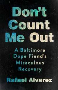 Don't Count Me Out : A Baltimore Dope Fiend's Miraculous Recovery (The Culture and Politics of Health Care Work)