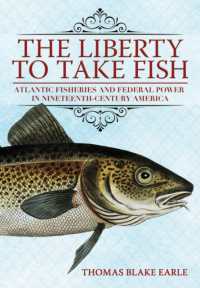 The Liberty to Take Fish : Atlantic Fisheries and Federal Power in Nineteenth-Century America