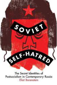 Soviet Self-Hatred : The Secret Identities of Postsocialism in Contemporary Russia