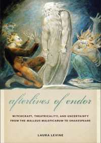 Afterlives of Endor : Witchcraft, Theatricality, and Uncertainty from the 'Malleus Maleficarum' to Shakespeare