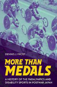 メダル以上の価値：戦後日本におけるパラリンピックと障害者スポーツの歴史<br>More than Medals : A History of the Paralympics and Disability Sports in Postwar Japan