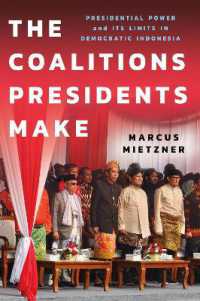 The Coalitions Presidents Make : Presidential Power and Its Limits in Democratic Indonesia (Cornell Modern Indonesia Project)