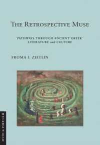 The Retrospective Muse : Pathways through Ancient Greek Literature and Culture (Myth and Poetics II)