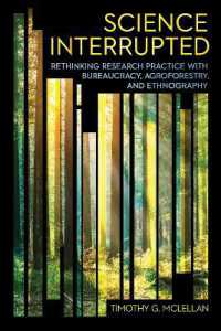 Science Interrupted : Rethinking Research Practice with Bureaucracy, Agroforestry, and Ethnography (Expertise: Cultures and Technologies of Knowledge)