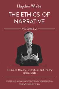 The Ethics of Narrative : Essays on History, Literature, and Theory, 2007-2017