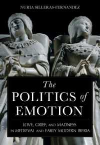 The Politics of Emotion : Love, Grief, and Madness in Medieval and Early Modern Iberia