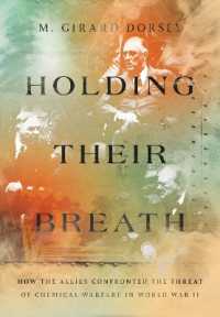 Holding Their Breath : How the Allies Confronted the Threat of Chemical Warfare in World War II (Battlegrounds: Cornell Studies in Military History)