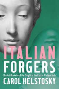 Italian Forgers : The Art Market and the Weight of the Past in Modern Italy