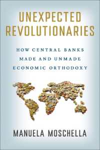 Unexpected Revolutionaries : How Central Banks Made and Unmade Economic Orthodoxy (Cornell Studies in Money)