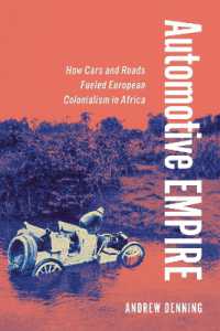 Automotive Empire : How Cars and Roads Fueled European Colonialism in Africa
