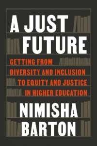 A Just Future : Getting from Diversity and Inclusion to Equity and Justice in Higher Education