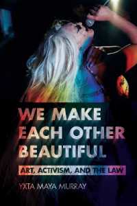 We Make Each Other Beautiful : Art, Activism, and the Law (Publicly Engaged Scholars: Identities, Purposes, Practices)