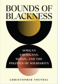 Bounds of Blackness : African Americans, Sudan, and the Politics of Solidarity (The United States in the World)