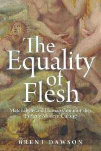 The Equality of Flesh : Materialism and Human Commonality in Early Modern Culture