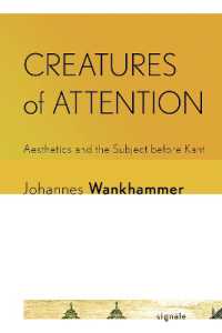 Creatures of Attention : Aesthetics and the Subject before Kant (Signale: Modern German Letters, Cultures, and Thought)