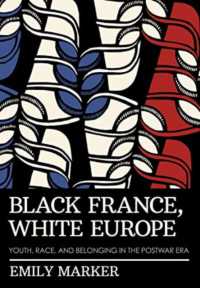 Black France, White Europe : Youth, Race, and Belonging in the Postwar Era