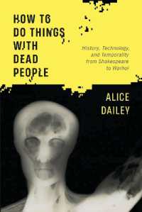 How to Do Things with Dead People : History, Technology, and Temporality from Shakespeare to Warhol